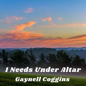 Download track I Needs Under Altar Gaynell Coggins