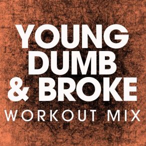 Download track Young Dumb & Broke (Extended Workout Remix) Power Music Workout