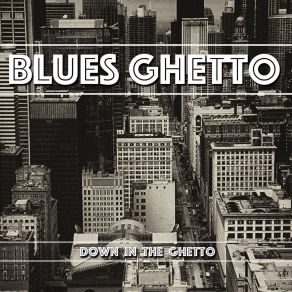 Download track Ain't Gonna Do It Blues Ghetto