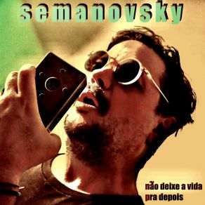 Download track Não Deixe A Vida Pra Depois Semanovsky