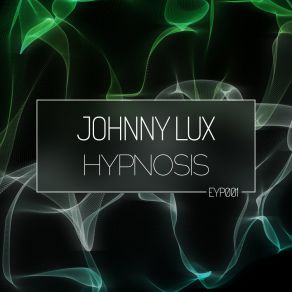 Download track Hypnosis (Original Mix) Johnny Lux