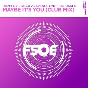 Download track Maybe Its You (Extended Club Mix) Jaren, Hazem Beltagui, Avenue One