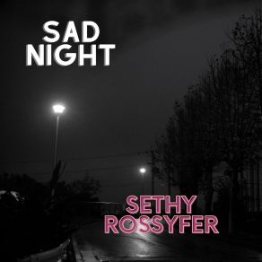 Download track Sad Night Sethy Rossyfer