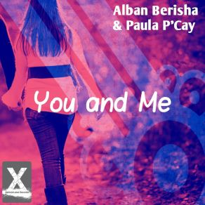 Download track You And Me (Dub Mix) Paula P'cay, Alban Berisha