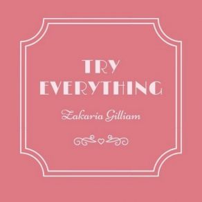 Download track Try Everything Zakaria Gilliam