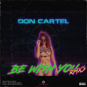 Download track Be With You (Vip Extended Mix) Don Cartel