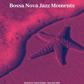 Download track Mind-Blowing Saxophone Bossa Nova - Vibe For Tropical Getaways Bossa Nova Jazz Moments