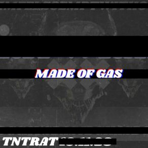 Download track Made Of Gas TNTRAT