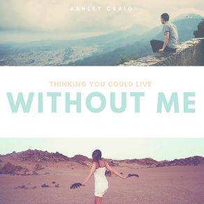 Download track Without Me (Acoustic) Ashley Craig