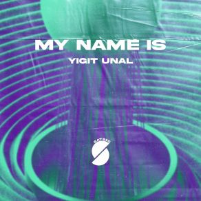 Download track My Name Is (Extended Mix) Yiğit Ünal