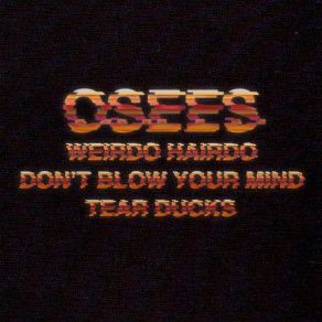 Download track Don't Blow Your Mind Osees