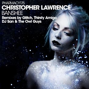 Download track Banshee (Thirsty Amigo Remix) Christopher Lawrence