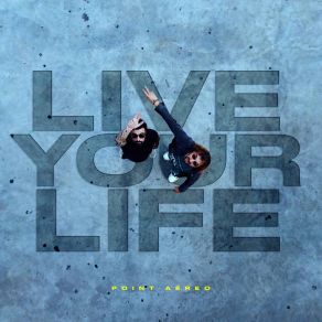 Download track Live Your Life Point AéreoAmon Lima