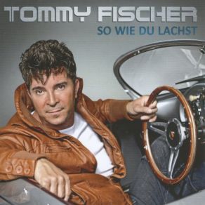 Download track So Wie Du Lachst Tommy Fischer