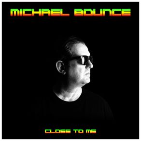 Download track Close To Me (Extended) Michael Bounce