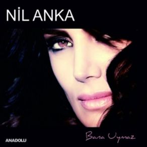 Download track Bana Uymaz Nil Anka