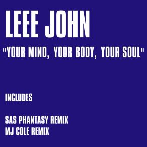 Download track Your Mind, Your Body, Your Soul (Sas Phantasy Remix) Leee JohnSas Phantasy