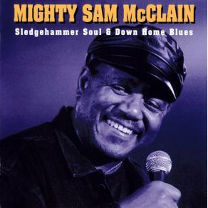 Download track Where You Been So Long Mighty Sam McClain