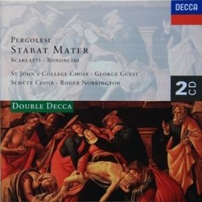 Download track 1. Pergolesi: Stabat Mater. I. Stabat Mater Dolorosa The Argo Chamber Orchestra, Choir Of St. John'S College, Cambridge