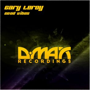 Download track Good Vibes (Original Mix) Leroy Gary