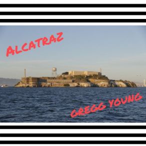 Download track Alcatraz - Cellblock Gregg YoungAlcatraz