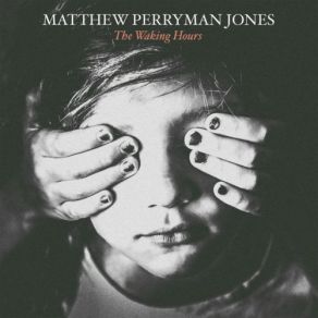 Download track The Waking Hours Matthew Perryman Jones