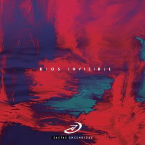 Download track Dios Invisible Saetas Encendidas