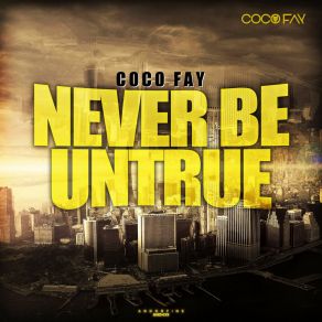 Download track Never Be Untrue (Radio Edit) Coco Fay