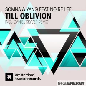 Download track Till Oblivion (Radio Edit) Somna, Yang, Noire Lee