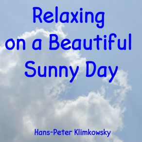 Download track Relaxing On A Beautiful Sunny Day, Pt. 2 Hans-Peter Klimkowsky