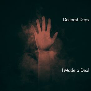 Download track I Made A Deal Deepest Deps