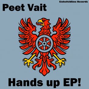 Download track Put Your F...... Hands Up Peet Vait