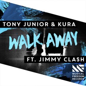 Download track Walk Away (Extended Mix) Tony Junior, Jimmy ClashKúra