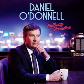 Download track Three Steps To Heaven Daniel O'Donnell