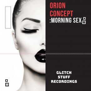 Download track Morning Sex (Original Mix) Orion Concept