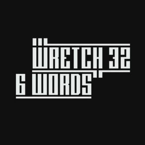 Download track 6 Words Wretch 32