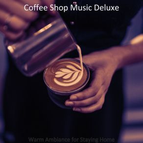 Download track Relaxed Work From Home Coffee Shop Music Deluxe