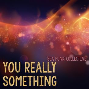 Download track You Really Something (Bossa Mix) Sea Punk Collective