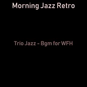 Download track Trio Jazz Soundtrack For Mornings Morning Jazz Retro