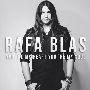 Download track You're My Heart, You're My Soul Rafa Blas