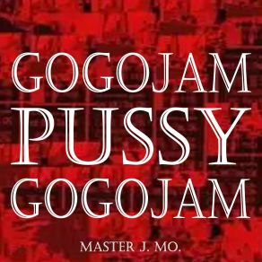 Download track GoGoJam! Pussy (Radio Mix) Master J. Mo