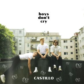 Download track Boys Don’t Cry Castillo