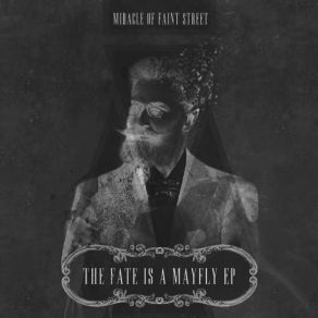 Download track The Fate Is A Mayfly Miracle Of Faint Street