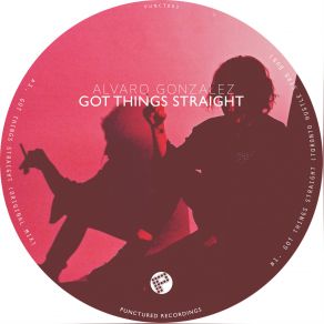 Download track Got Things Straight (Toronto Hustle Str8 Dub) Alvaro Gonzalez