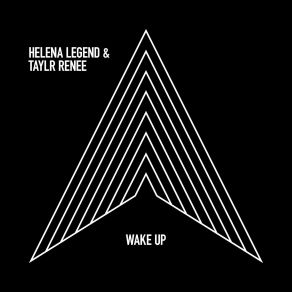 Download track Wake Up (Original Mix) Taylr Renee, Helena Legend