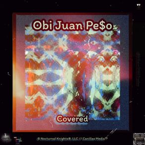 Download track Covered (Version 2) Obi Juan Pe$ O