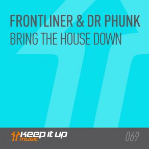 Download track Bring The House Down Dr. Phunk, Frontliner