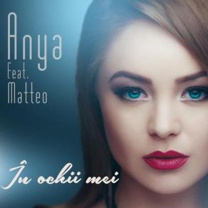 Download track In Ochii Mei (Radio Edit) Matteo, Anya