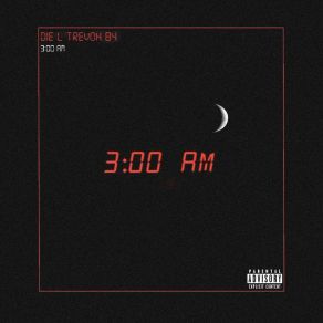 Download track 3: 00 AM Die L Trevoh84