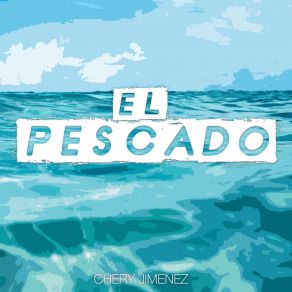 Download track El Pescado Chery Jiménez